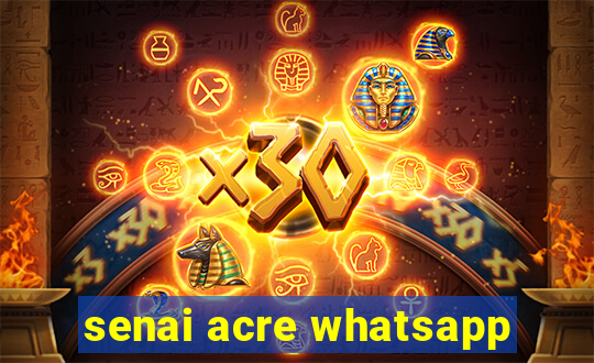 senai acre whatsapp